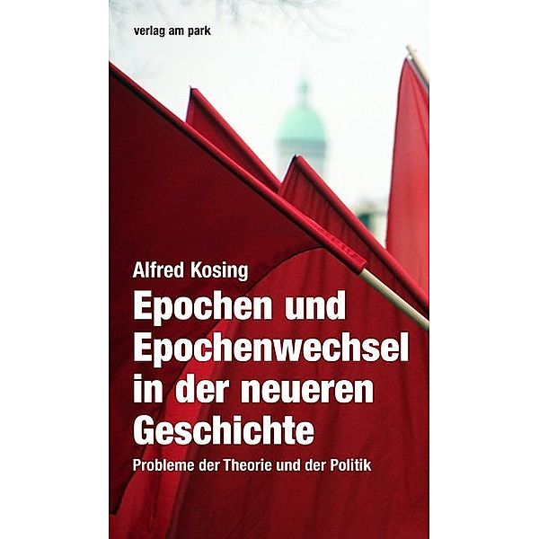 Epochen und Epochenwechsel in der neueren Geschichte, Alfred Kosing