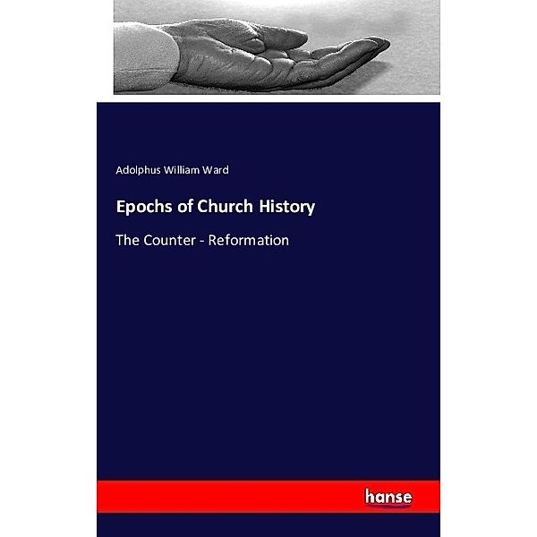 Epochs of Church History, Adolphus William Ward