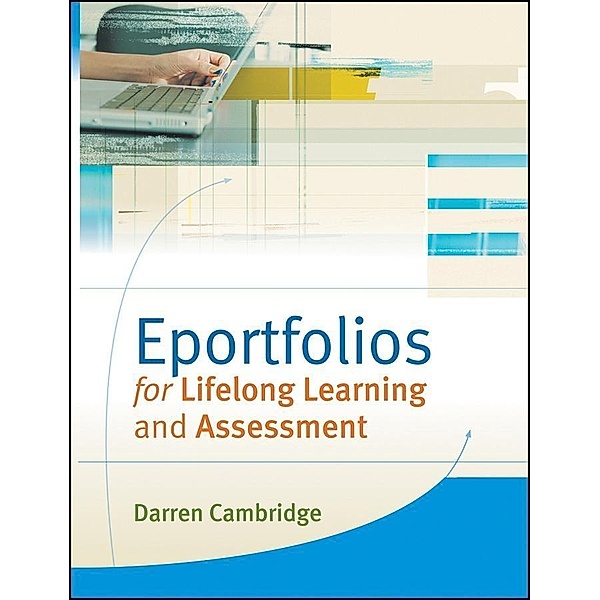 Eportfolios for Lifelong Learning and Assessment, Darren Cambridge