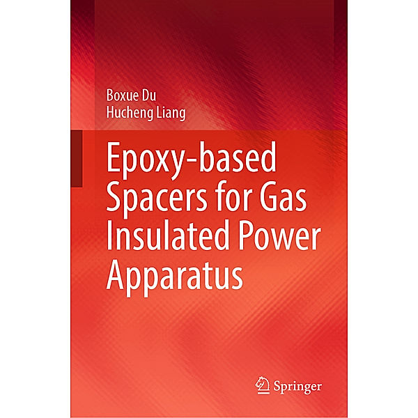 Epoxy-based Spacers for Gas Insulated Power Apparatus, Boxue Du, Hucheng Liang