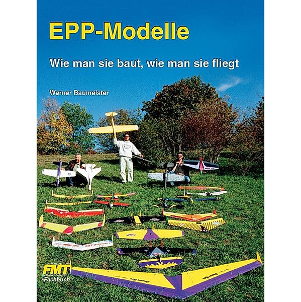 EPP-Modelle: Wie man sie baut, wie man sie fliegt, Werner Baumeister