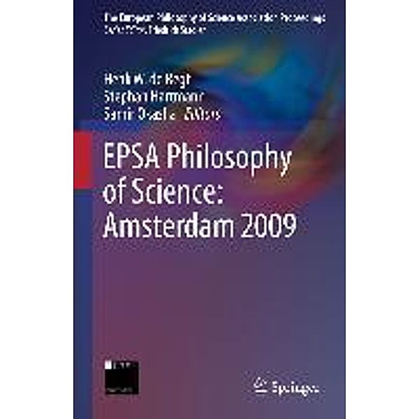 EPSA Philosophy of Science: Amsterdam 2009 / The European Philosophy of Science Association Proceedings Bd.1, Stephan Hartmann, Samir Okasha