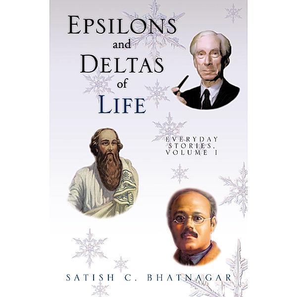 Epsilons and Deltas of Life, Satish C. Bhatnagar