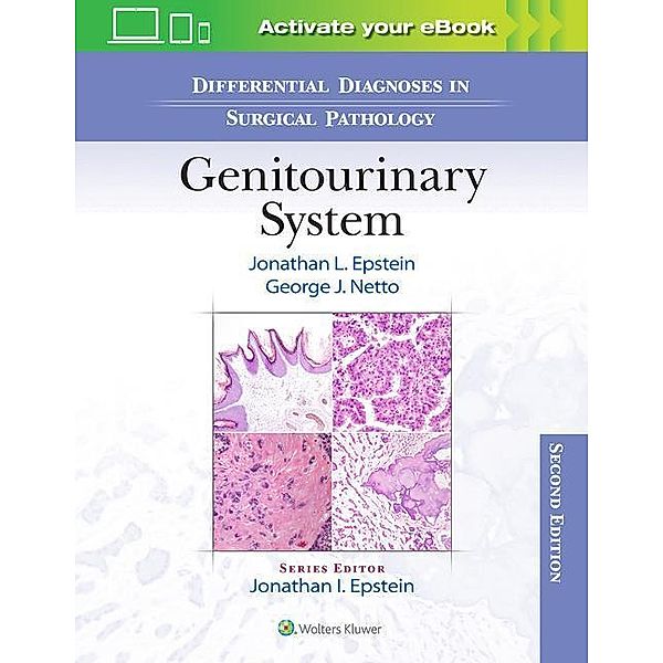 Epstein, J: Surgical Pathology: Genitourinary System, Jonathan Epstein, George J. Netto
