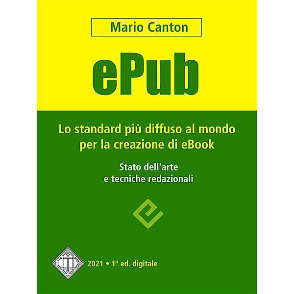 ePub. Lo standard più diffuso al mondo per la creazione di e-Book. Stato dell'arte e tecniche redazionali. / Editoria digitale Bd.7, Mario Canton