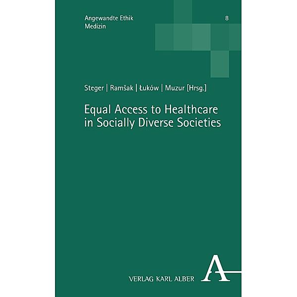Equal Access to Healthcare in Socially Diverse Societies / Angewandte Ethik Bd.8