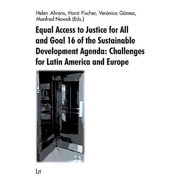 Equal Access to Justice for All and Goal 16 of the Sustainable Development Agenda: Challenges for Latin America and Euro