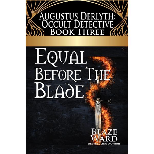 Equal Before the Blade (Augustus Derlyth: Occult Detective, #3) / Augustus Derlyth: Occult Detective, Blaze Ward