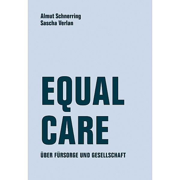 Equal Care, Almut Schnerring, Sascha Verlan