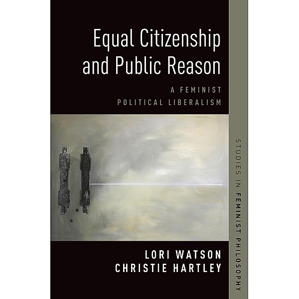 Equal Citizenship and Public Reason, Christie Hartley, Lori Watson