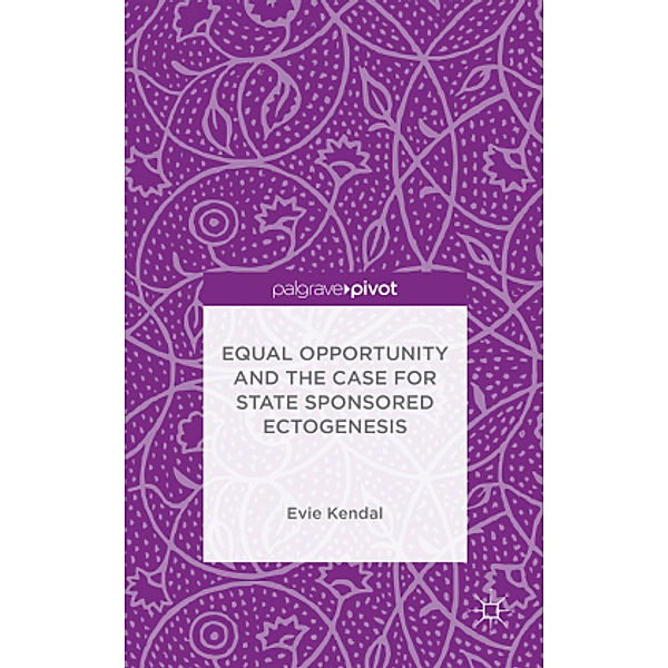 Equal Opportunity and the Case for State Sponsored Ectogenesis, Evie Kendal