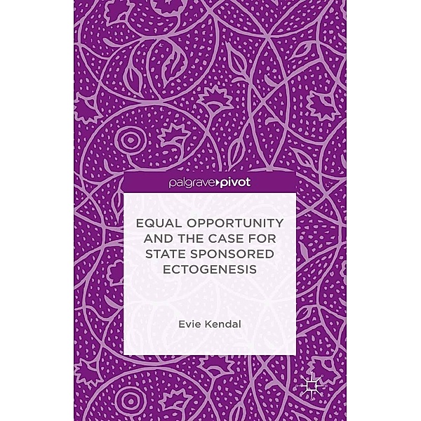 Equal Opportunity and the Case for State Sponsored Ectogenesis, Evie Kendal