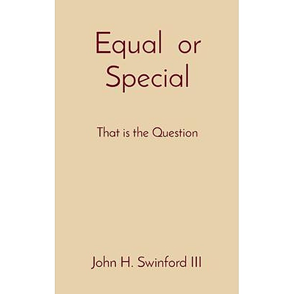 Equal  or Special, John H Swinford