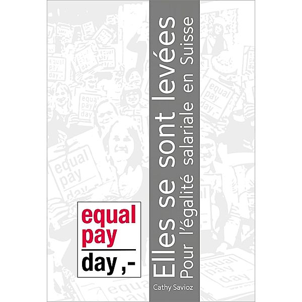 Equal Pay Day. Elles se sont levées, Cathy Savioz