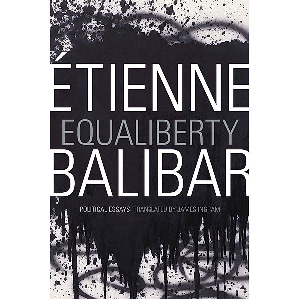 Equaliberty / a John Hope Franklin Center Book, Balibar Etienne Balibar