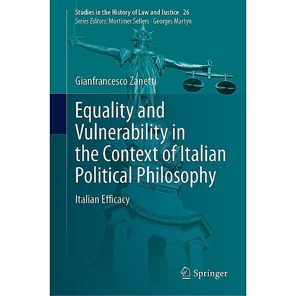 Equality and Vulnerability in the Context of Italian Political Philosophy / Studies in the History of Law and Justice Bd.26, Gianfrancesco Zanetti