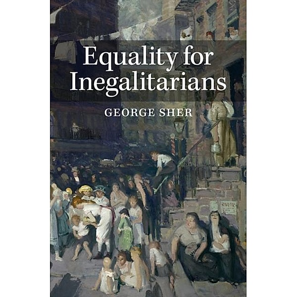 Equality for Inegalitarians, George Sher