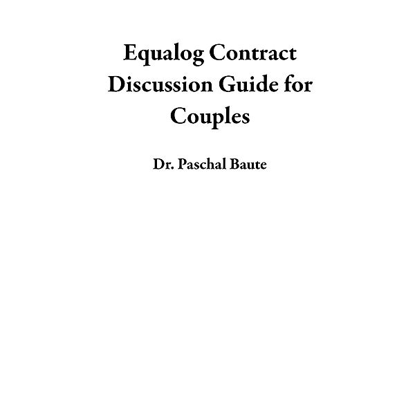 Equalog Contract Discussion Guide for Couples, Paschal Baute