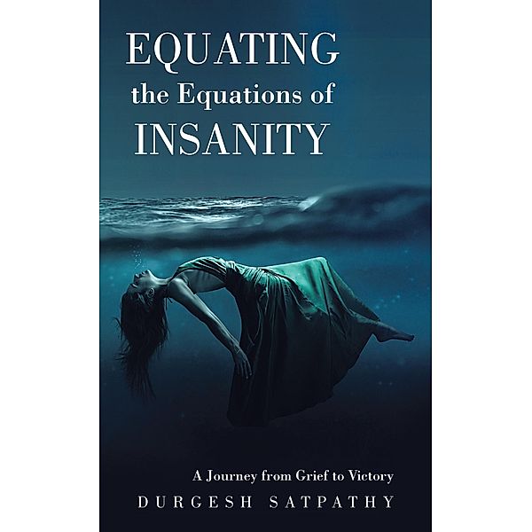 Equating the Equations of Insanity, Durgesh Satpathy