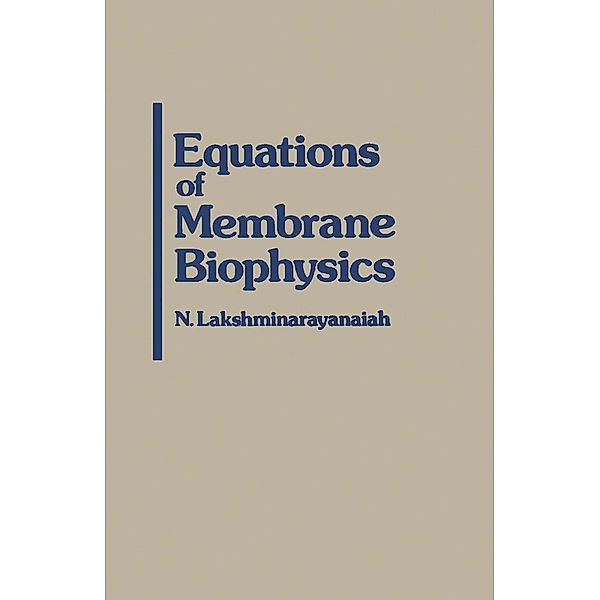 Equations of Membrane Biophysics, N. Lakshminarayanaiah