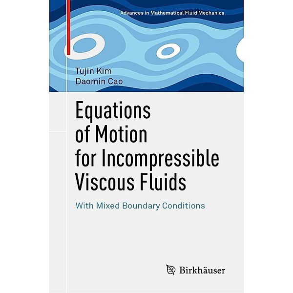 Equations of Motion for Incompressible Viscous Fluids / Advances in Mathematical Fluid Mechanics, Tujin Kim, Daomin Cao