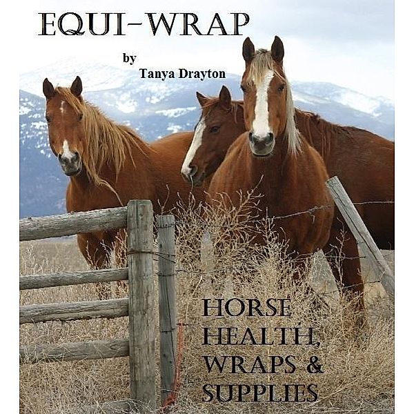 Equi-Wrap: Horse Health, Wraps & Supplies / Tanya Drayton, Tanya Drayton