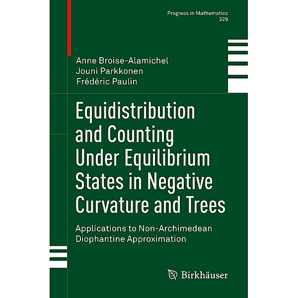 Equidistribution and Counting Under Equilibrium States in Negative Curvature and Trees / Progress in Mathematics Bd.329, Anne Broise-Alamichel, Jouni Parkkonen, Frédéric Paulin