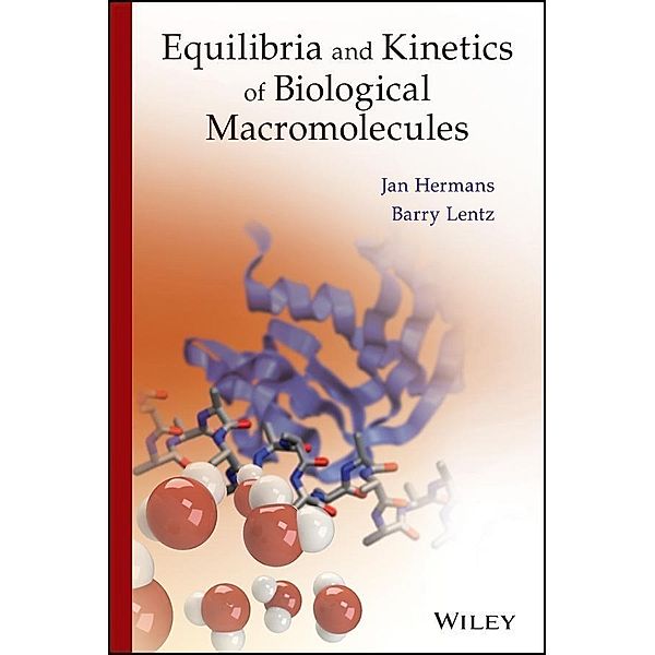 Equilibria and Kinetics of Biological Macromolecules, Jan Hermans, Barry Lentz