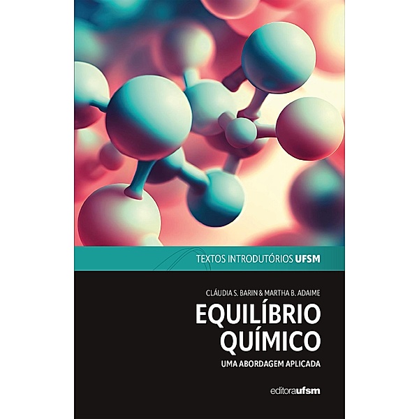 Equilíbrio Químico / Textos introdutórios UFSM Bd.5, Cláudia Smaniotto Barin, Martha Bohrer Adaime