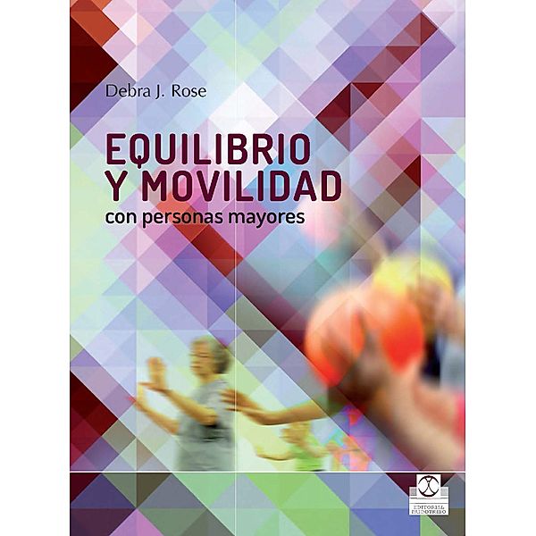 Equilibrio y movilidad con personas mayores, Debra J. Rose