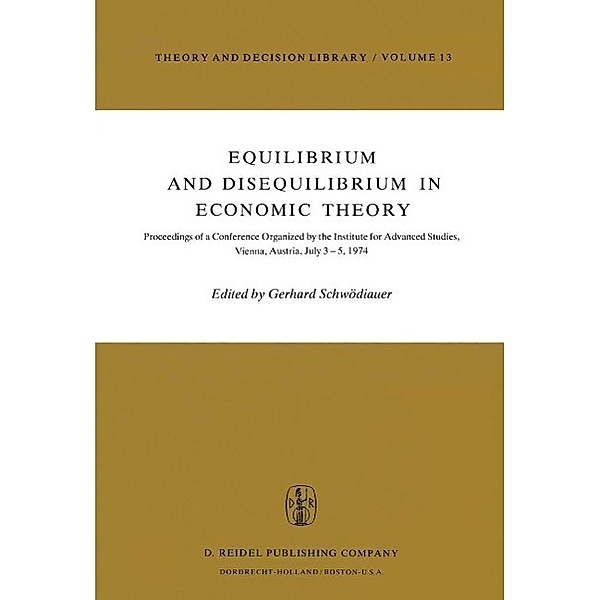Equilibrium and Disequilibrium in Economic Theory / Theory and Decision Library Bd.13
