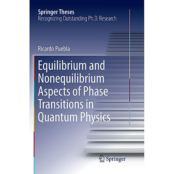 Equilibrium and Nonequilibrium Aspects of Phase Transitions in Quantum Physics, Ricardo Puebla