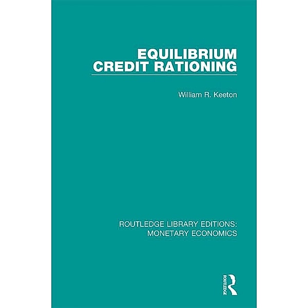 Equilibrium Credit Rationing, William R. Keeton