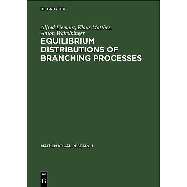 Equilibrium Distributions of Branching Processes, Alfred Liemant, Klaus Matthes, Anton Wakolbinger