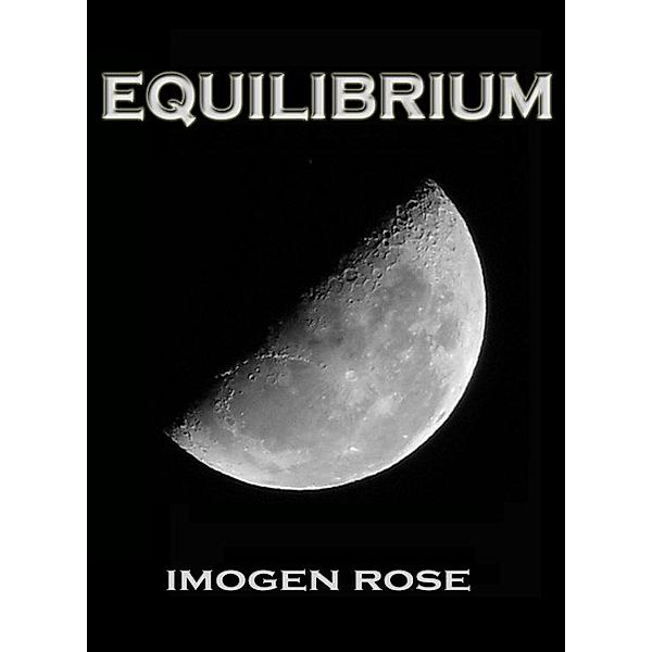 EQUILIBRIUM (Portal Chronicles Book Two) / Imogen Rose, Imogen Rose