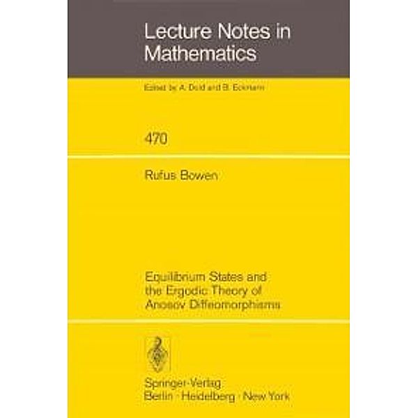 Equilibrium States and the Ergodic Theory of Anosov Diffeomorphisms / Lecture Notes in Mathematics Bd.470, Rufus Bowen