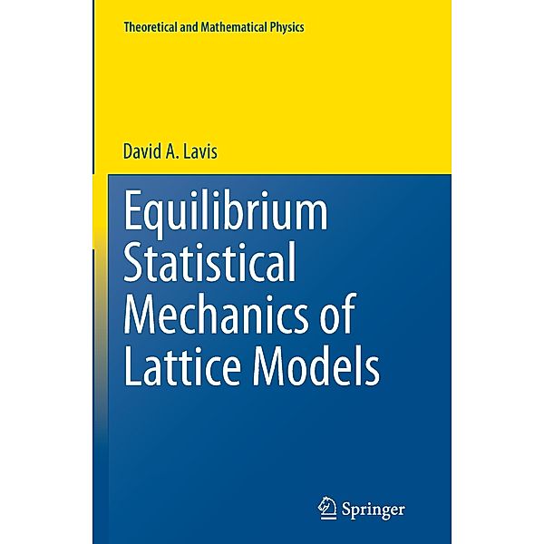 Equilibrium Statistical Mechanics of Lattice Models, David A. Lavis