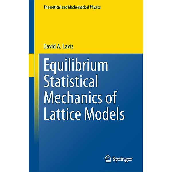 Equilibrium Statistical Mechanics of Lattice Models / Theoretical and Mathematical Physics, David A. Lavis