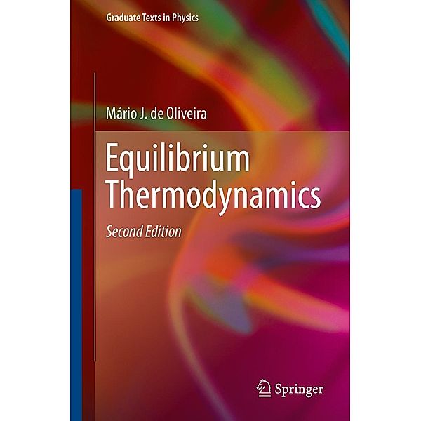 Equilibrium Thermodynamics / Graduate Texts in Physics, Mário J. de Oliveira