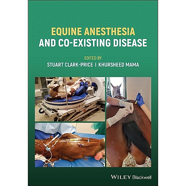 Equine Anesthesia and Co-Existing Disease, Stuart Clark-Price, Khursheed Mama