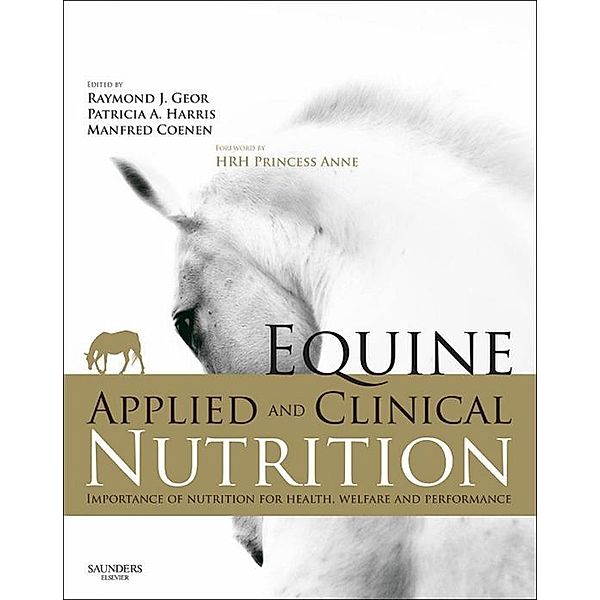 Equine Applied and Clinical Nutrition E-Book, Raymond J. Geor, Manfred Coenen, Patricia Harris