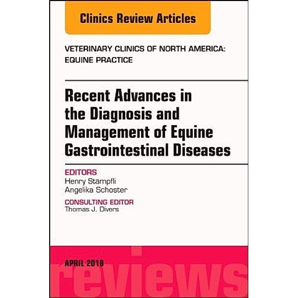 Equine Gastroenterology, An Issue of Veterinary Clinics of North America: Equine Practice, Henry Stämpfli, Angelika Schoster