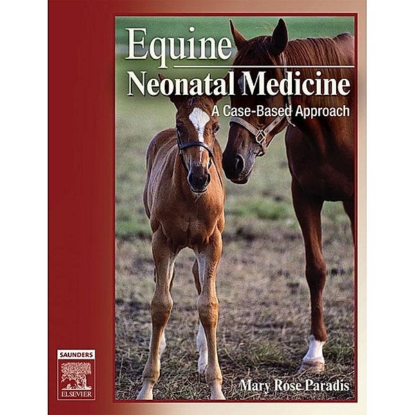 Equine Neonatal Medicine E-Book, Mary Rose Paradis
