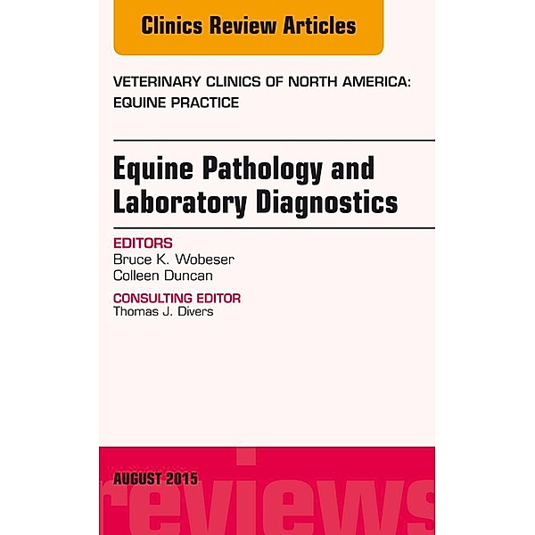 Equine Pathology and Laboratory Diagnostics, An Issue of Veterinary Clinics of North America: Equine Practice, Colleen Duncan