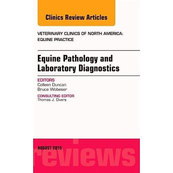 Equine Pathology and Laboratory Diagnostics, An Issue of Veterinary Clinics of North America: Equine Practice, Colleen Duncan