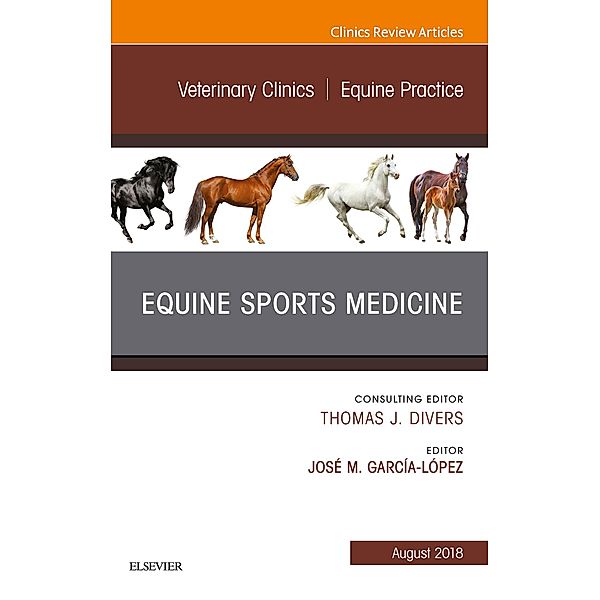 Equine Sports Medicine, An Issue of Veterinary Clinics of North America: Equine Practice, Jose M. Garcia-Lopez