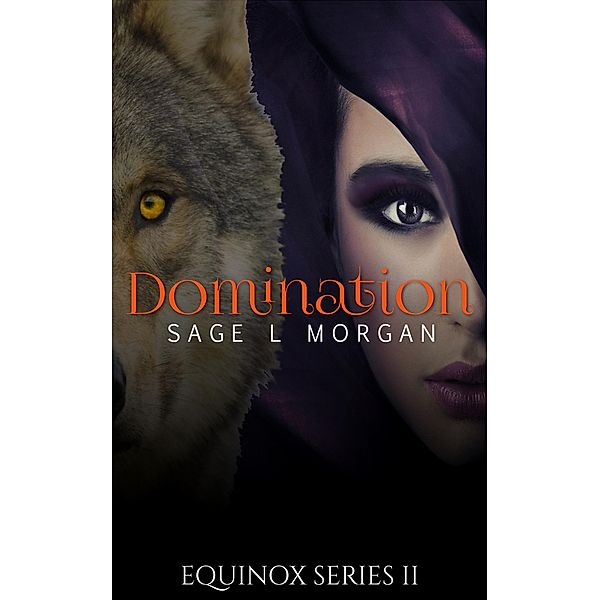 Equinox 2: Domination (Equinox Werewolf Erotica Series, #2) / Equinox Werewolf Erotica Series, Sage L. Morgan