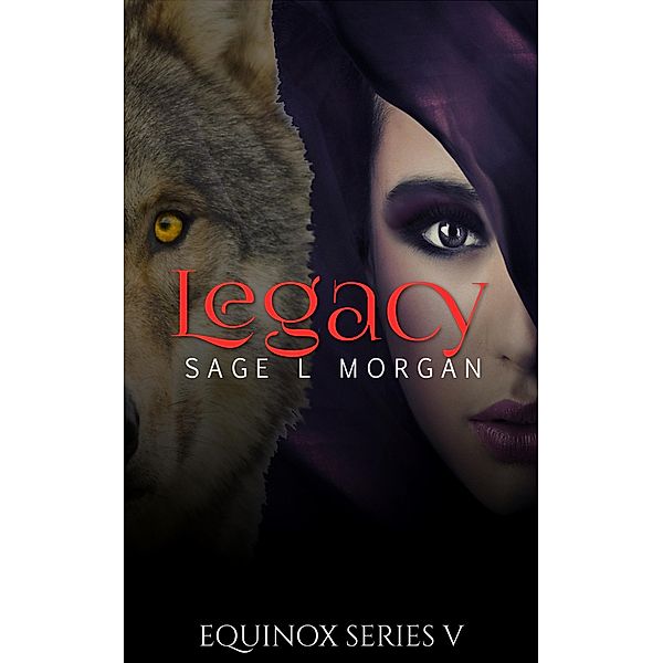 Equinox 5: Legacy (Equinox Werewolf Erotica Series, #6) / Equinox Werewolf Erotica Series, Sage L. Morgan