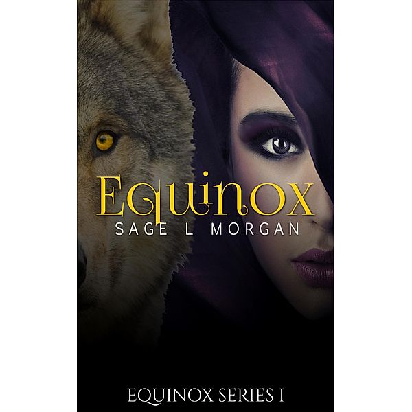 Equinox (Equinox Werewolf Erotica Series, #1) / Equinox Werewolf Erotica Series, Sage L. Morgan