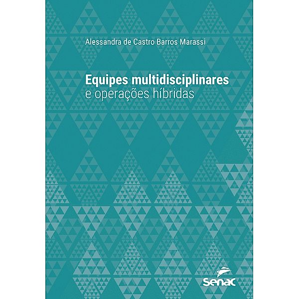Equipes multidisciplinares e operações híbridas / Série Universitária, Alessandra de Castro Barros Marassi
